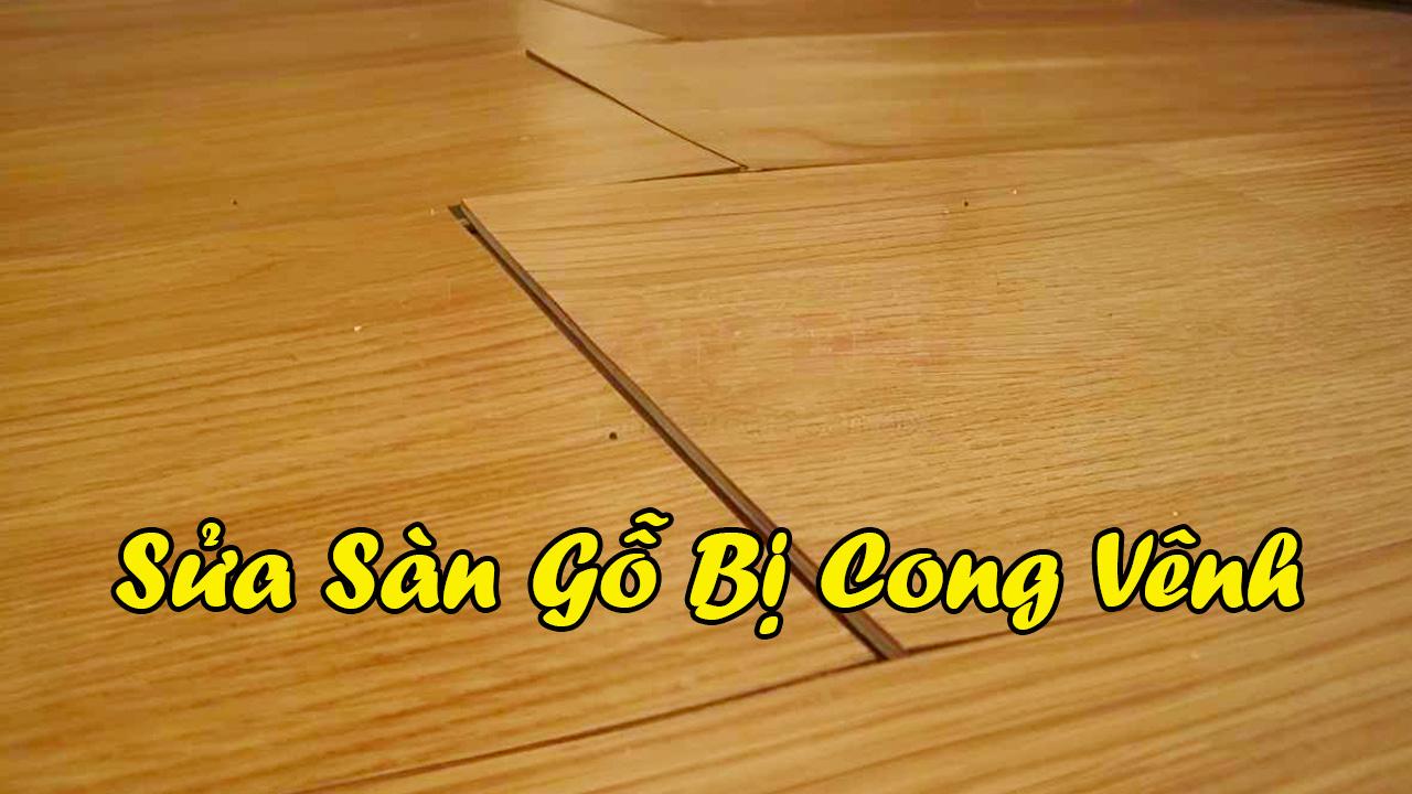 Sửa Sàn Gỗ Bị Cong Vênh Tại Nhà